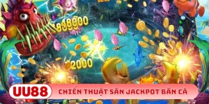 Chiến thuật săn Jackpot bắn cá