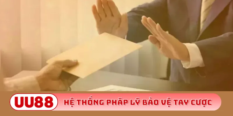 Hệ thống pháp lý bảo vệ tay cược