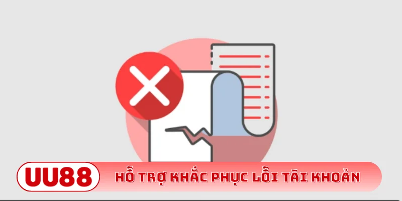 Hỗ trợ khắc phục lỗi tài khoản