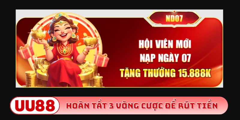 Hoàn tất 3 vòng cược để rút tiền
