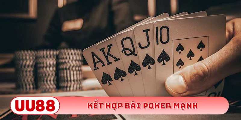 Kết hợp bài Poker mạnh