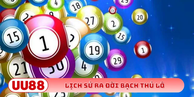 Lịch sử ra đời bạch thủ lô