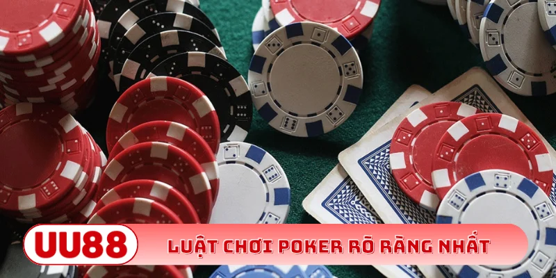 Luật chơi Poker rõ ràng nhất