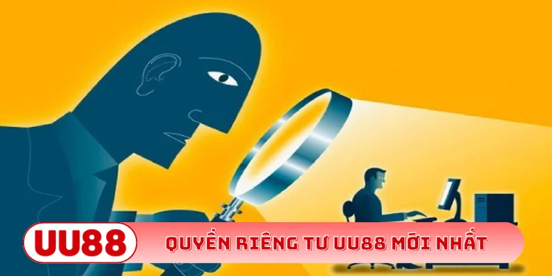 Quyền riêng tư UU88 mới nhất