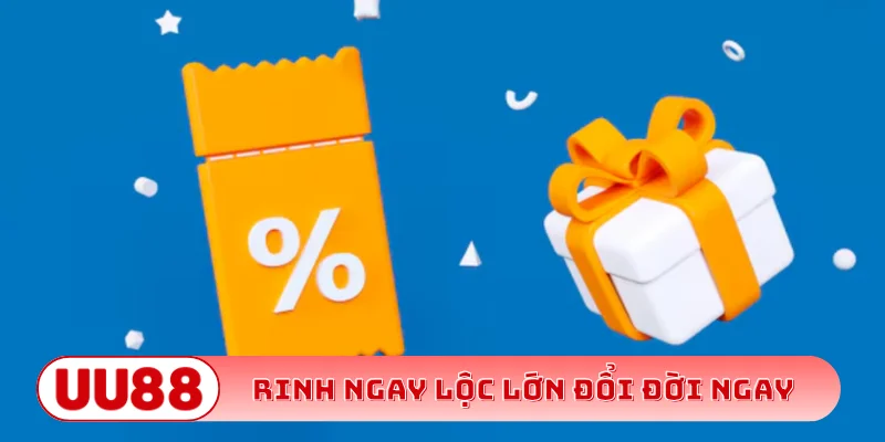 Rinh ngay lộc lớn đổi đời ngay