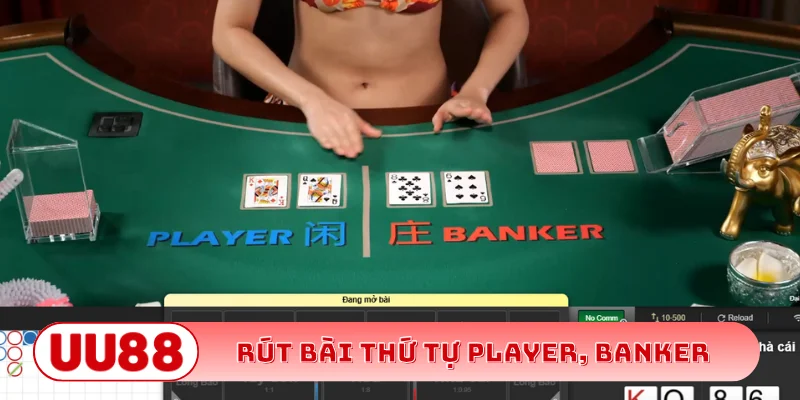 Rút bài theo thứ tự Player, Banker